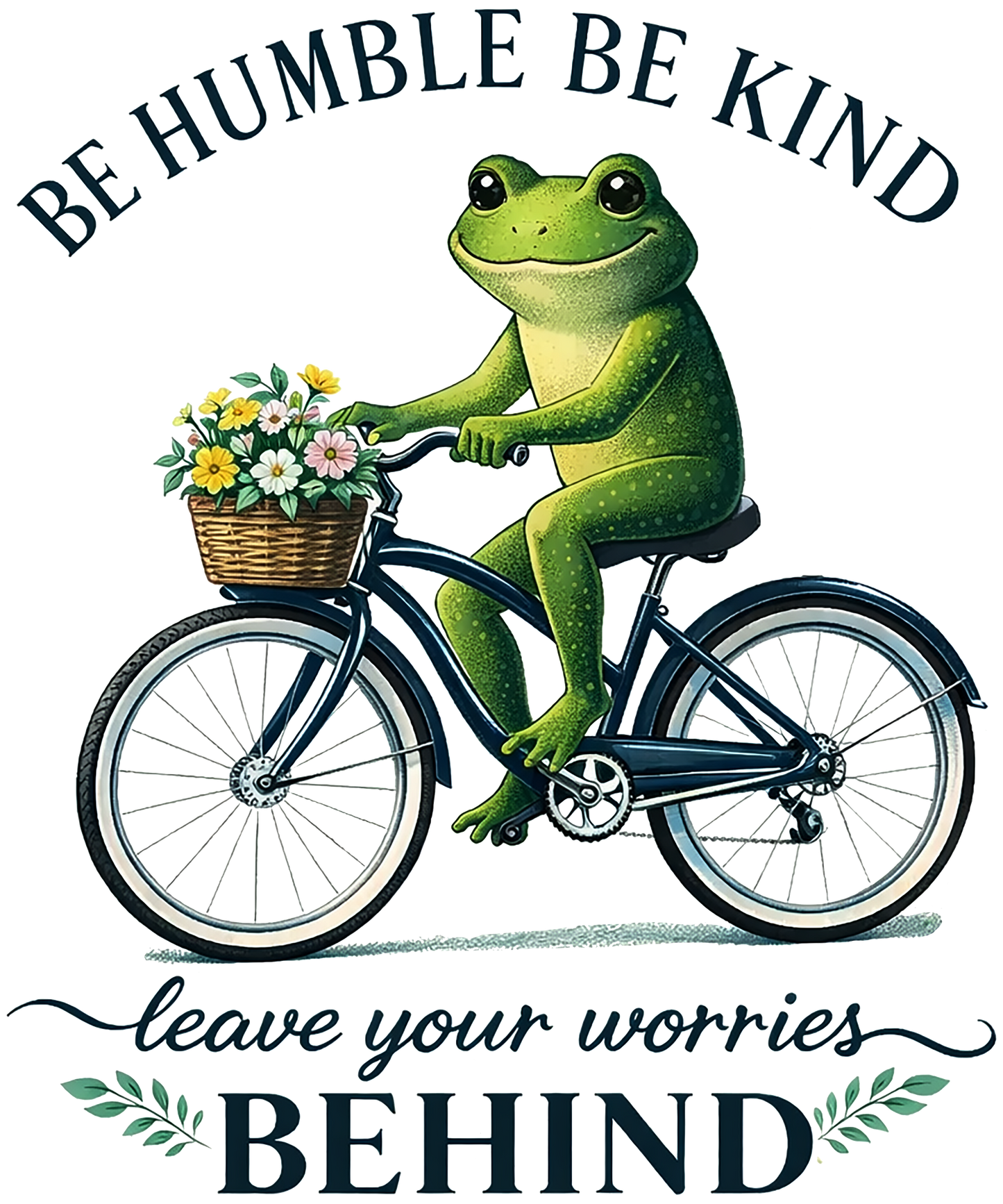 Be Humble Be Kind Leave Your Worries BEHIND
