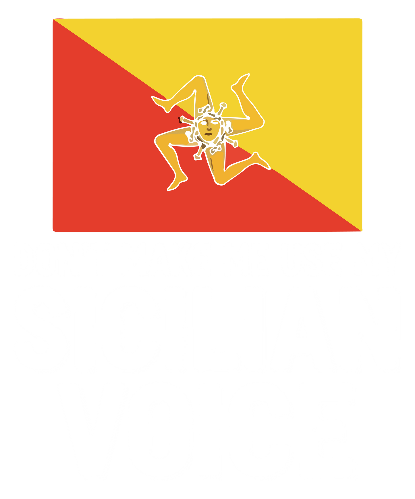 Don't Make Me Use My Sicilian Voice