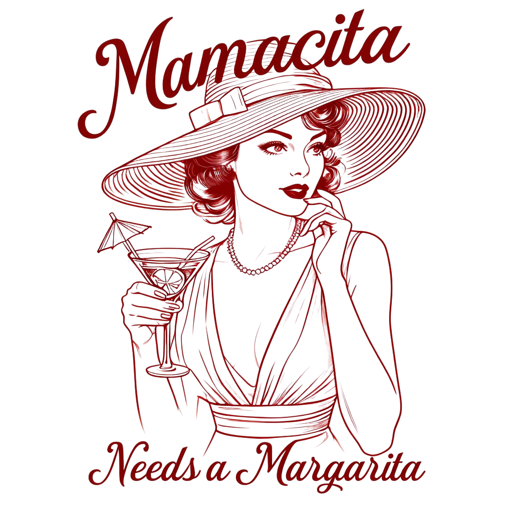 Mamacita Needs a Margarita