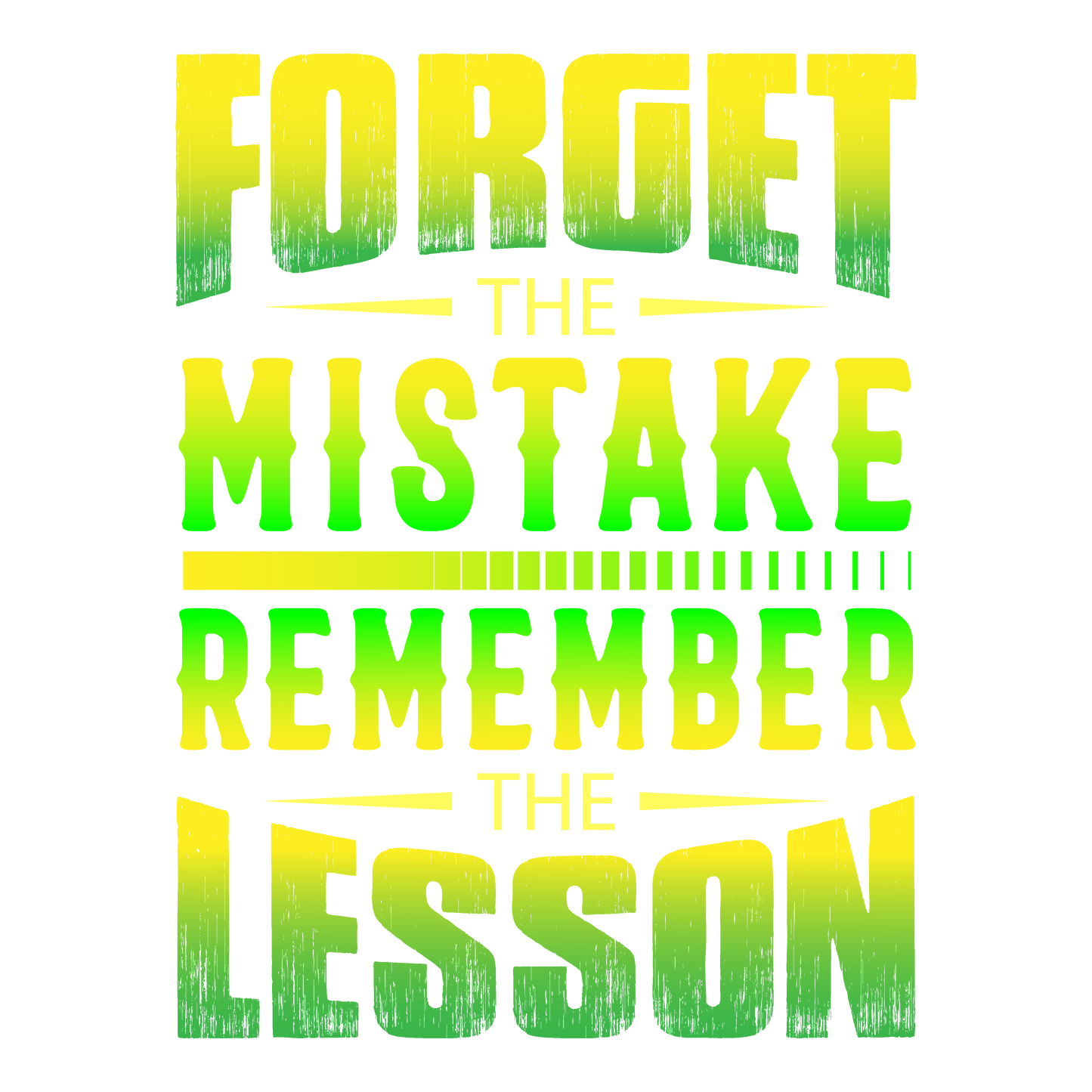 Forget The Mistake Remember The Lesson (yellow & green)
