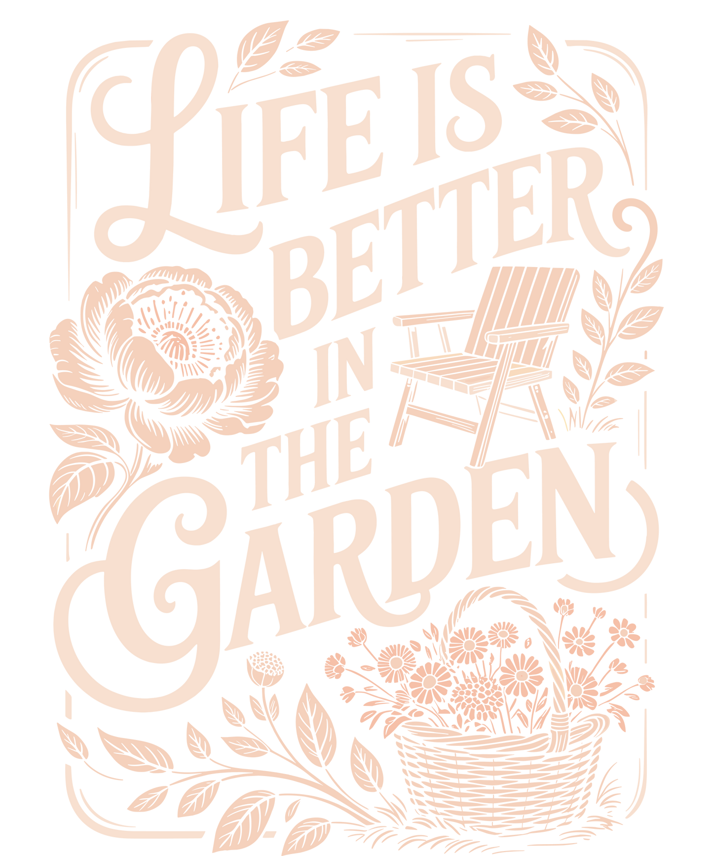 Life is Better in The Garden