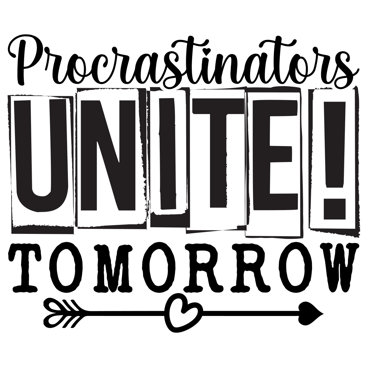 Procrastinators UNITE! Tomorrow