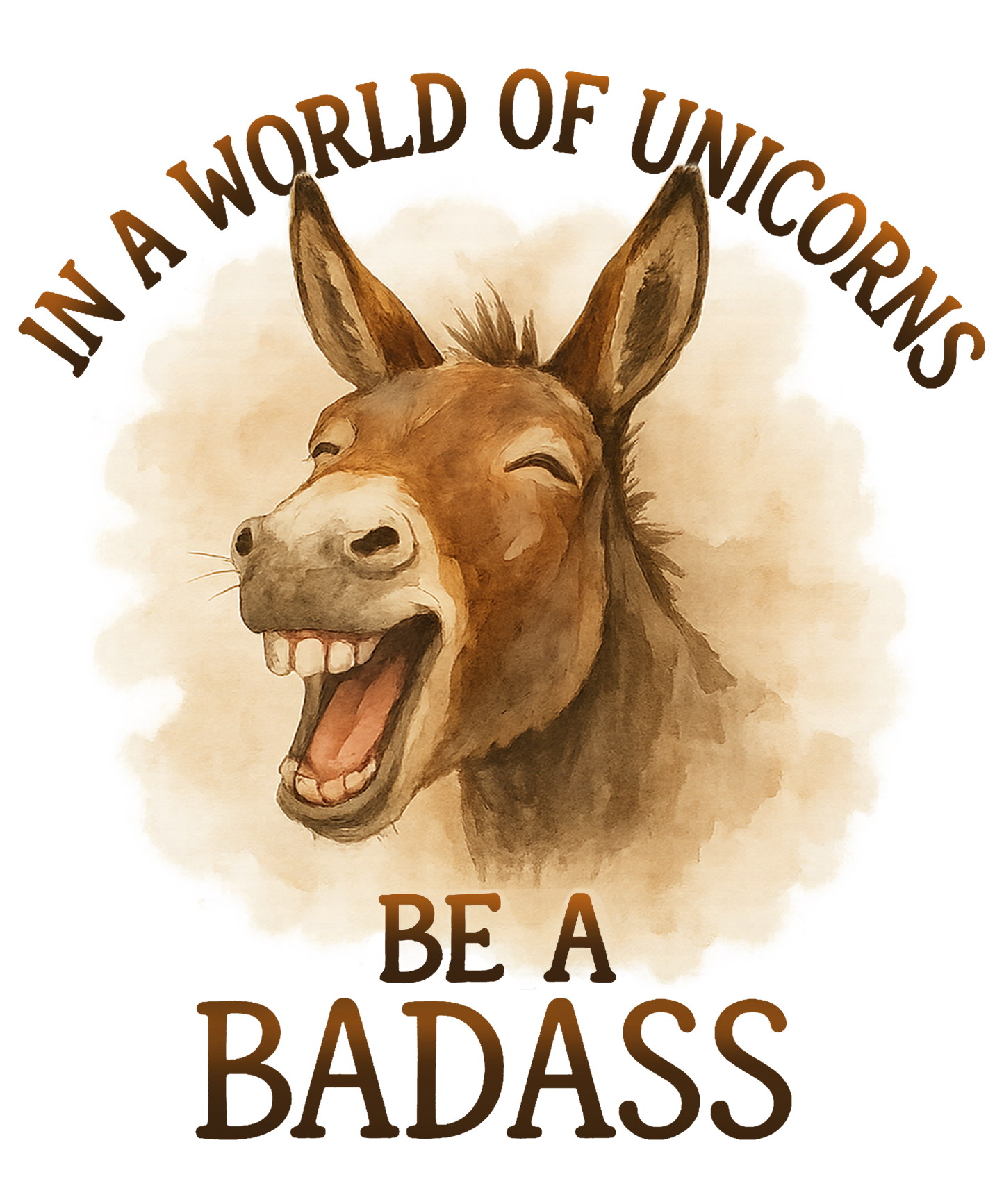 In a World of Unicorns Be a Badass