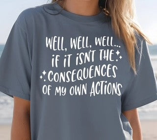 Well, Well, Well... If It Isn't The Consequences of My Own Actions