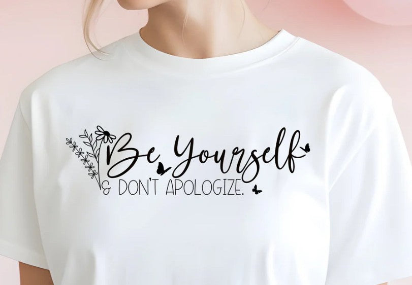 Be Yourself Don't Apologize