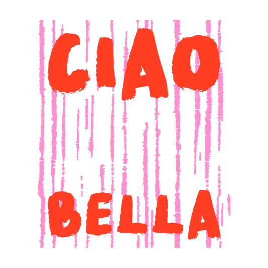 CIAO BELLA
