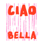 CIAO BELLA