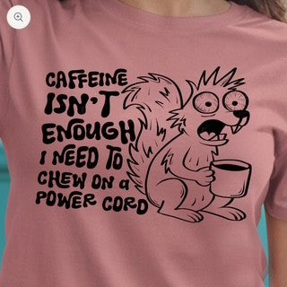 Caffeine Isn't Enough I Need To Chew On A Pwer Cord