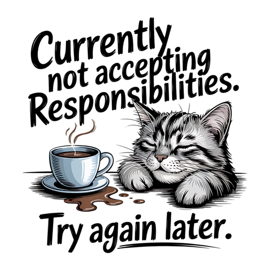 Currently Not Accepting Responsibilities. Try Again Later.