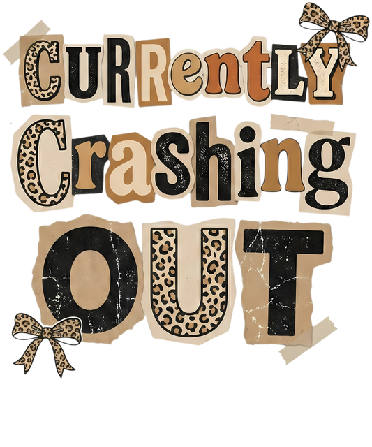 Currently Crashing Out