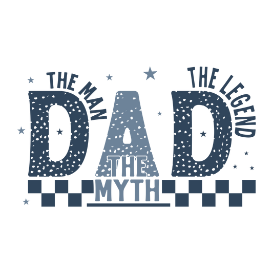 DAD- The Man The Myth The Legend