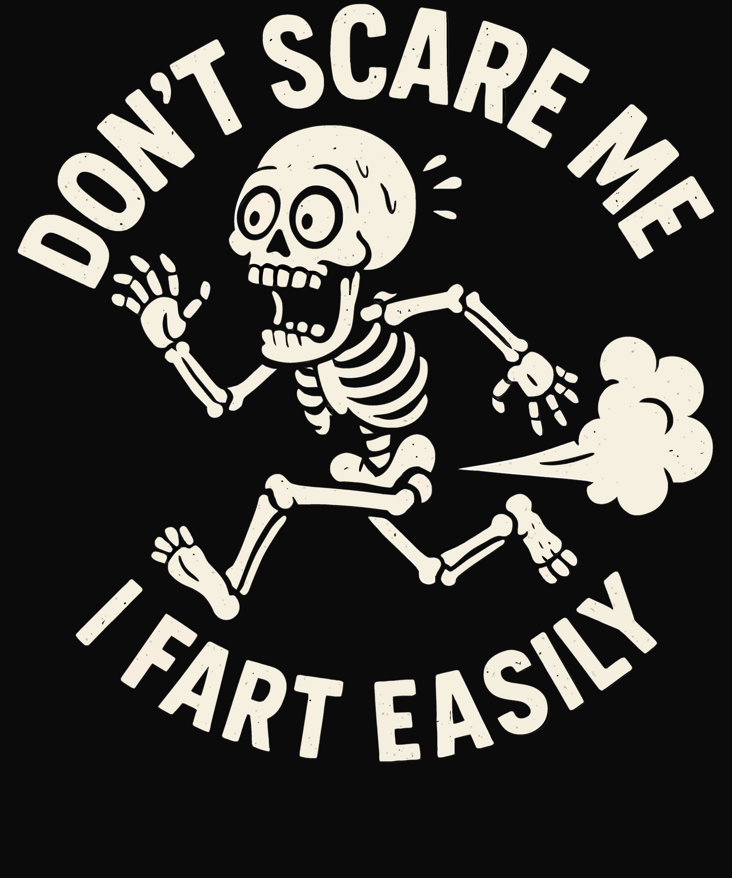 Don't Scare Me I Fart Easily- white print