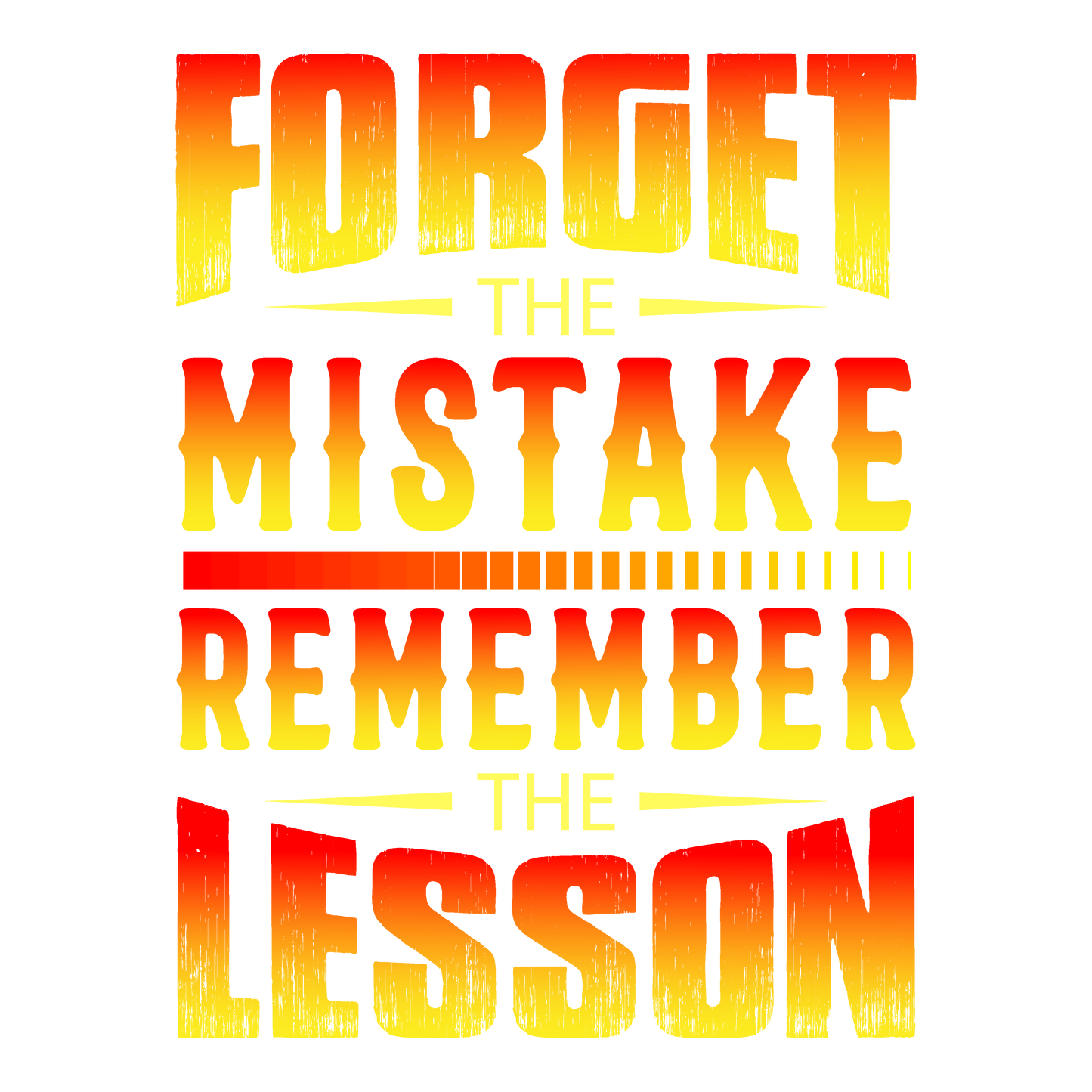 Forget The Mistake Remember The Lesson (red & yellow)
