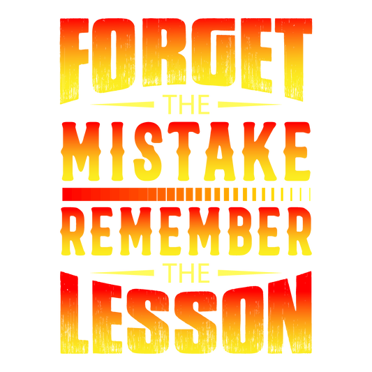 Forget The Mistake Remember The Lesson (red & yellow)