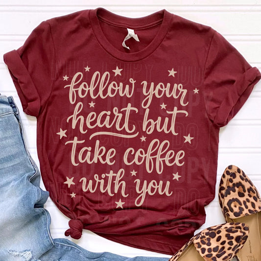 Follow Your Heart But Coffee First
