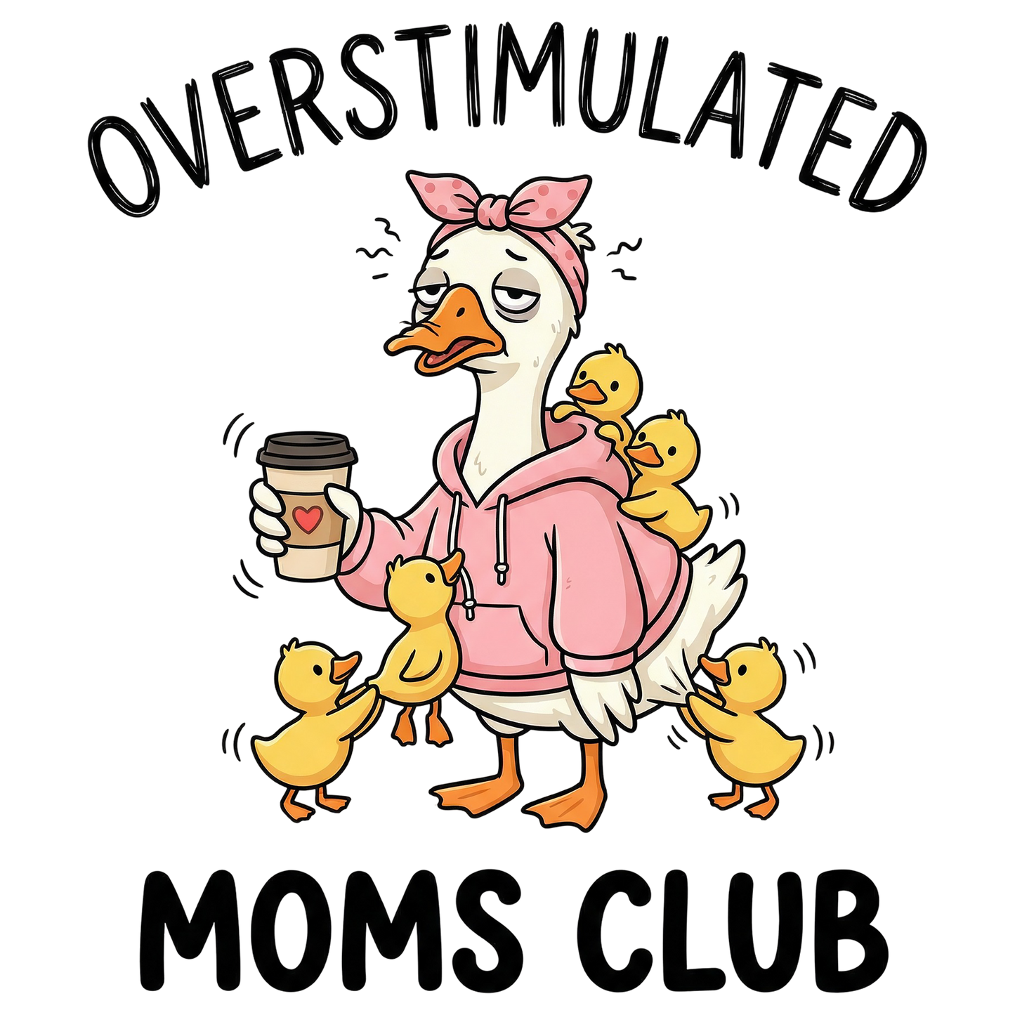 Overstimulated Moms Club Goose