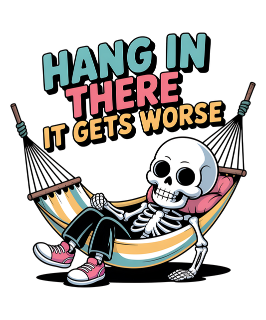 Hang In There It Gets Worse Skeleton in Hammock