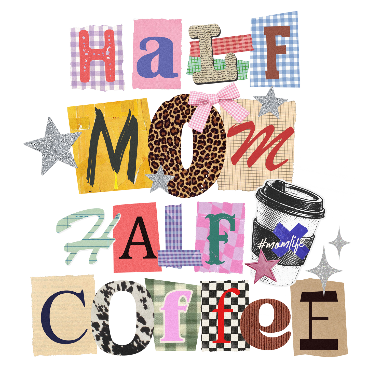 Half Mom Half Coffee Collage Letters