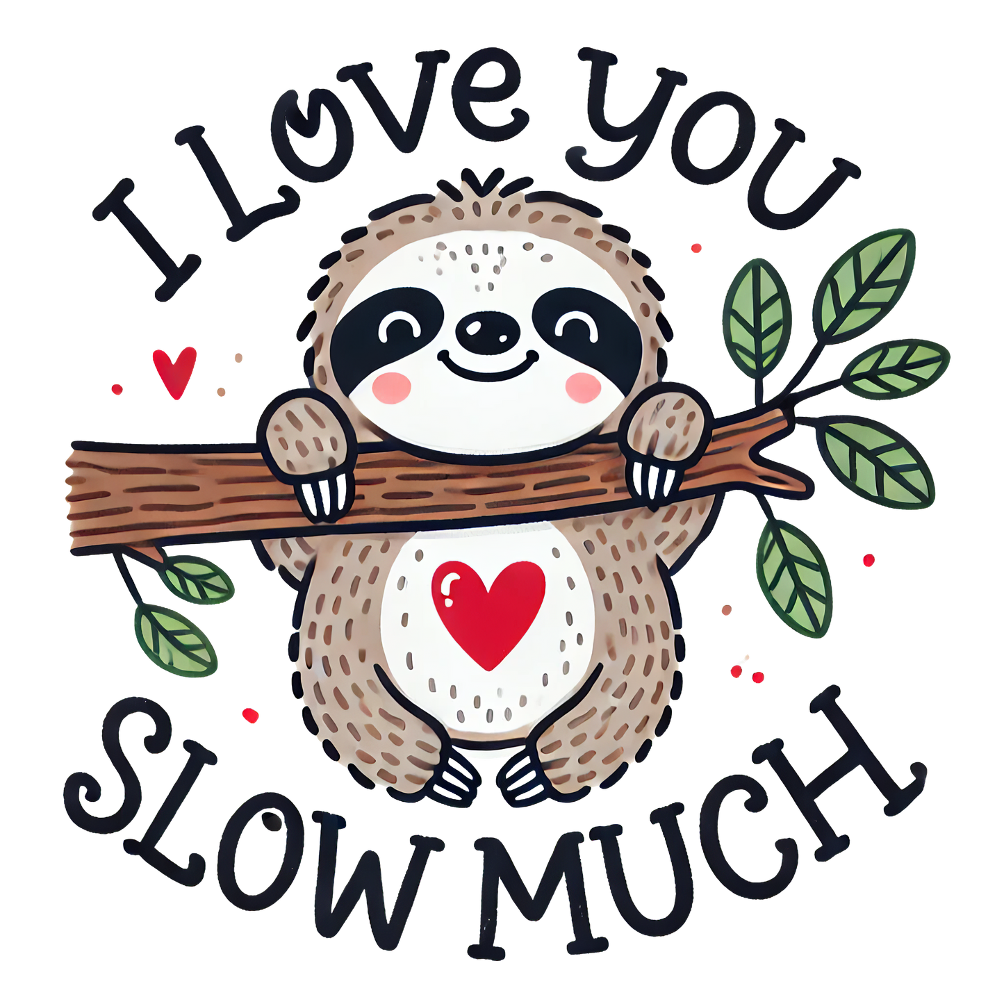 I Love You Slow Much- Sloth