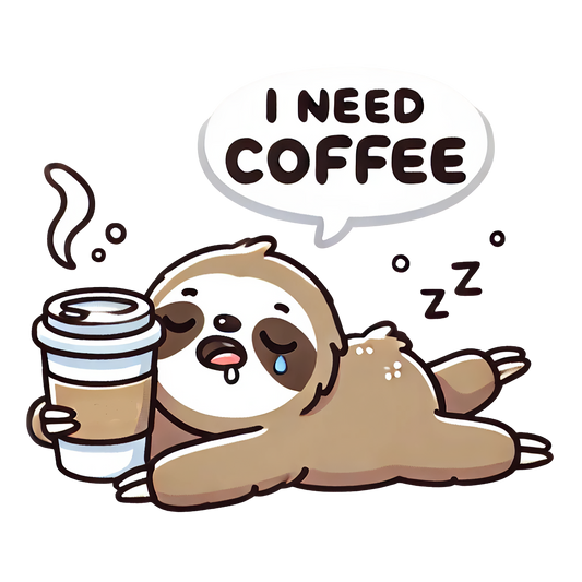 I Need Coffee- Sloth