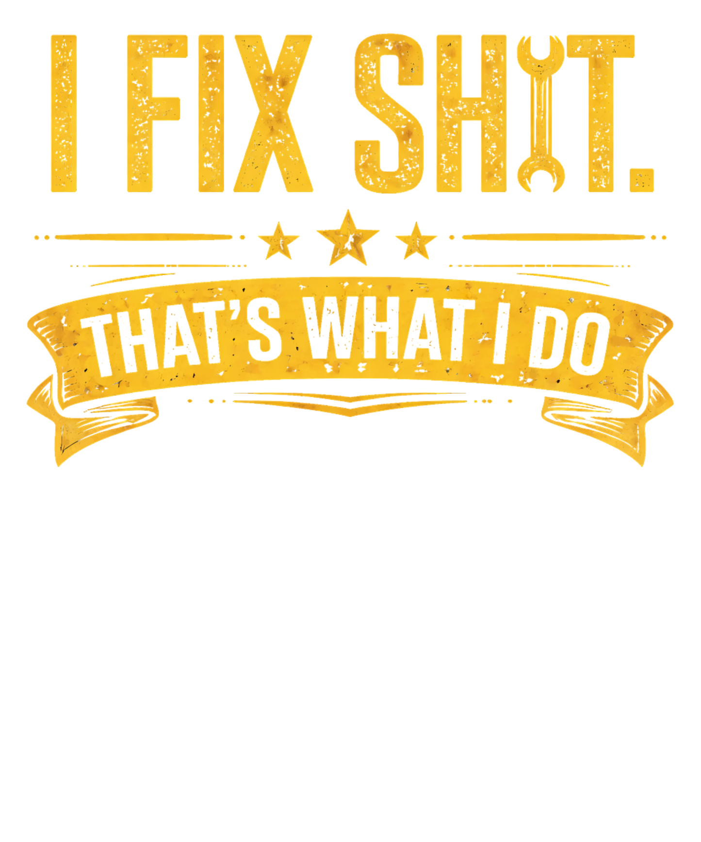 I FIx Shit That's What I Do