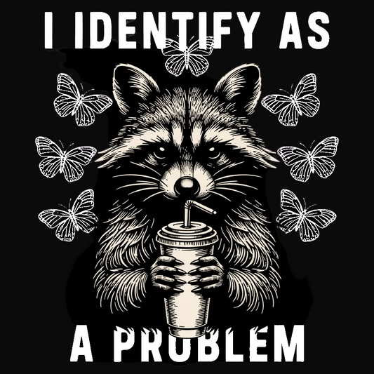 I Identify As A Problem