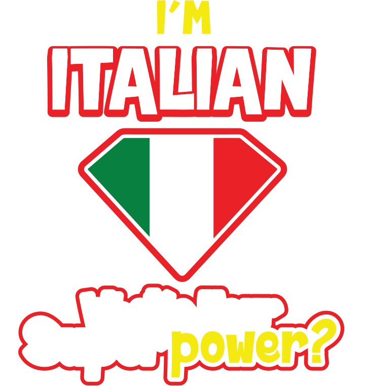 I'm Italian What's Your Superpower
