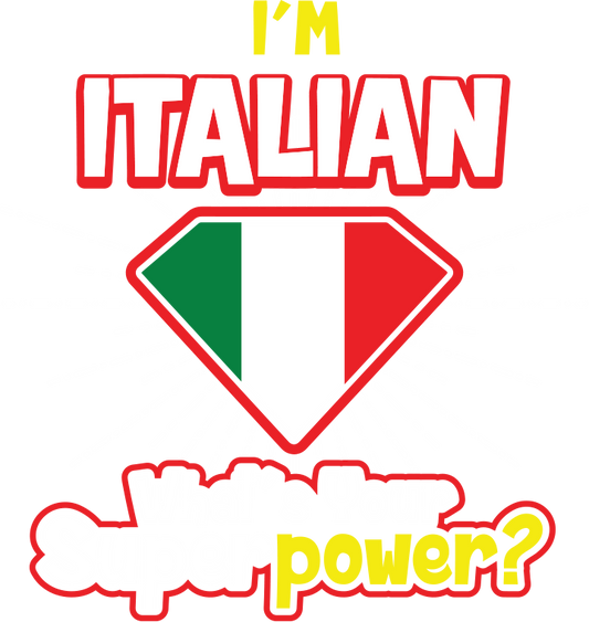 I'm Italian What's Your Superpower