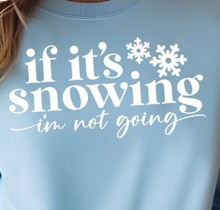 If It's Snowing I'm Not Going