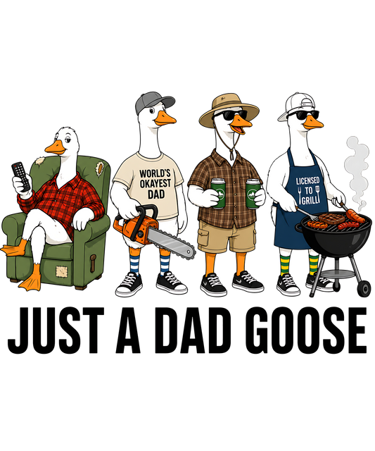 Just A Dad Goose