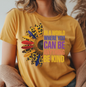 Sunflower In a World Where You Can Be Anything Be Kind