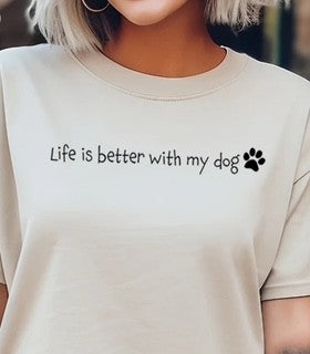 Life is Better With My Dog