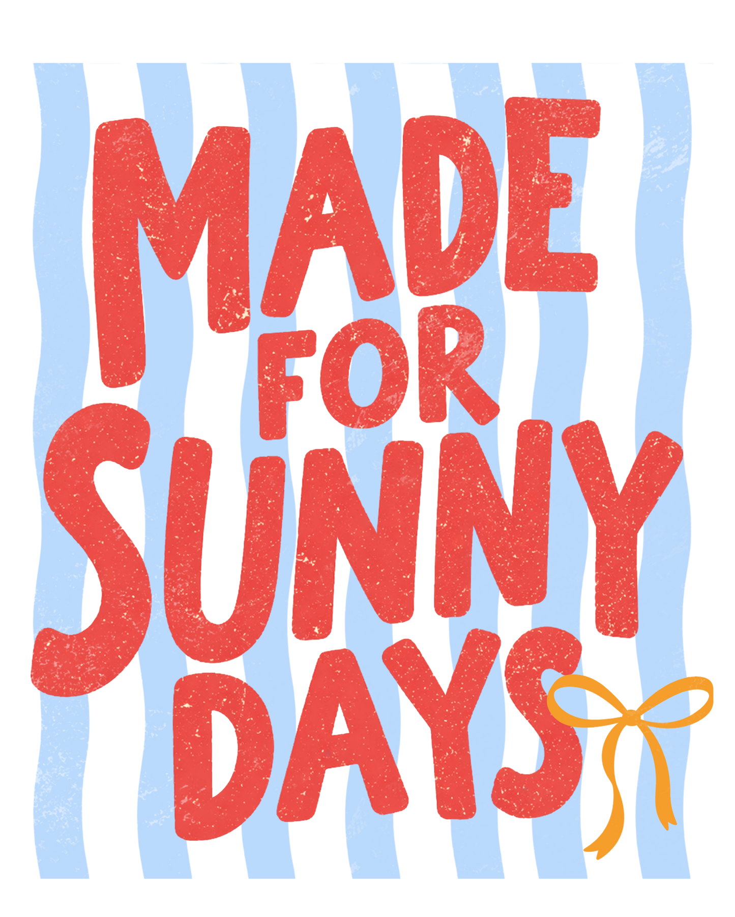Made For Sunny Days