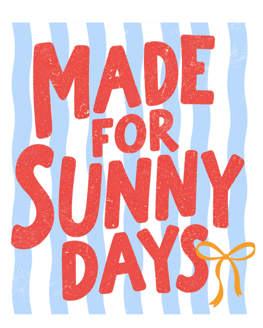 Made For Sunny Days