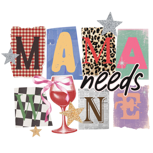 Mama Needs Wine Collage