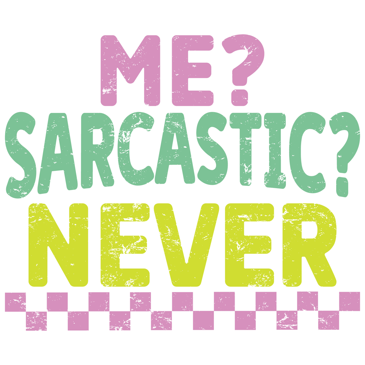 Me? Sarcastic? Never