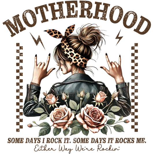 Motherhood Some Days I Rock It.......