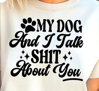 My Dog and I Talk Shit About You