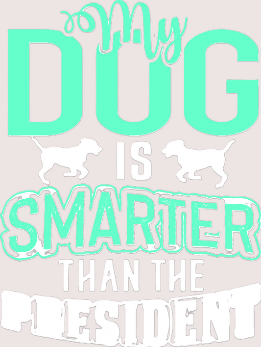 My Dog is Smarter Than The President