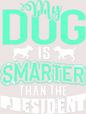 My Dog is Smarter Than The President