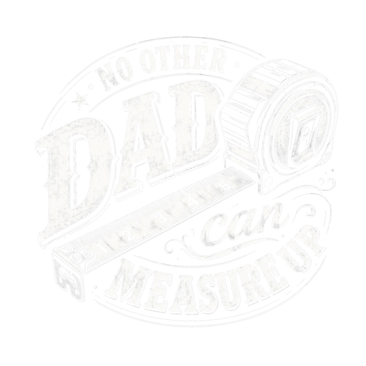 No Other Dad Can Measure Up