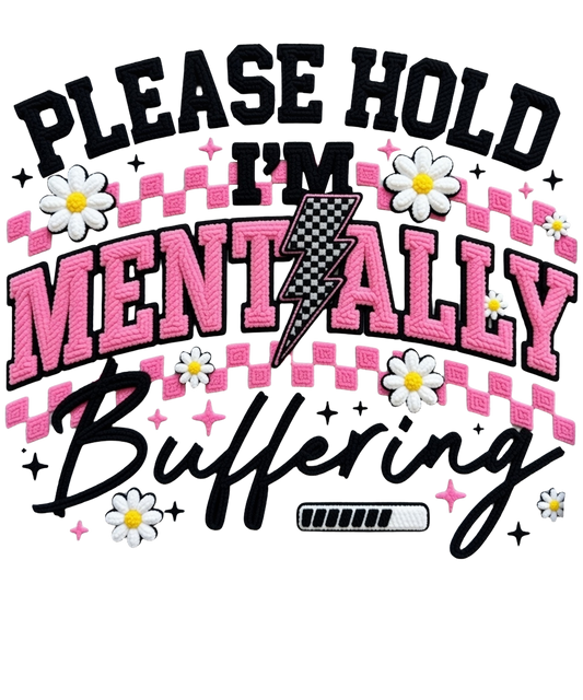 Please Hold I'm Mentally Buffering