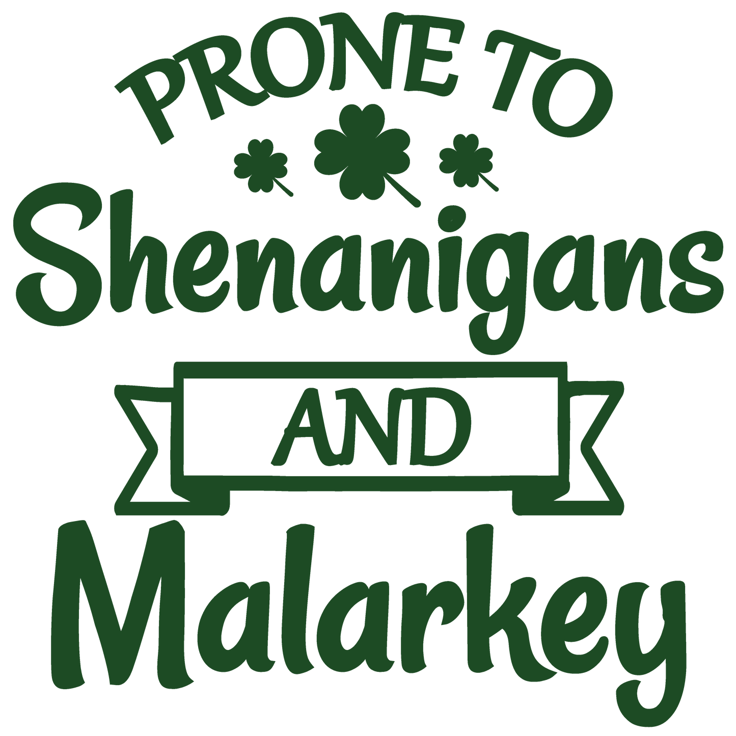 Prone to Shenanigans and Malarkey