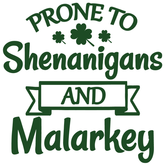 Prone to Shenanigans and Malarkey