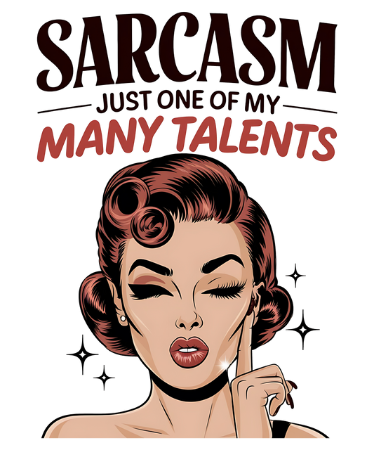 Sarcasm Just One of My Many Talents