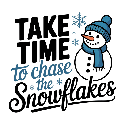 Take Time to Chase the Snowflakes