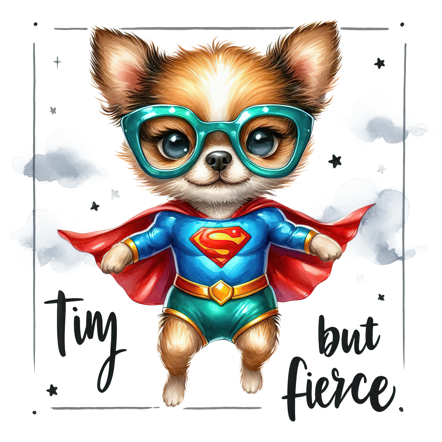 Tiny But Fierce- Chihuahua Super