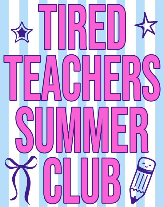 Tired Teachers Summer Club