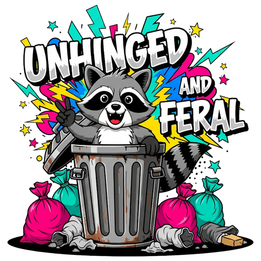 Unhinged and Feral