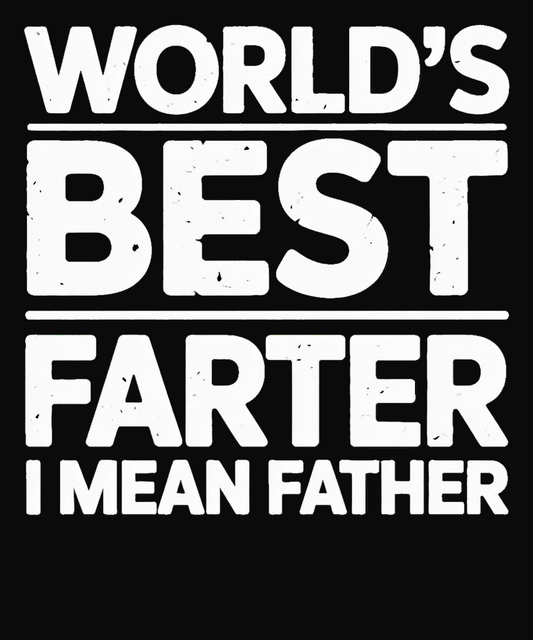 World's Best Farter I Mean Father